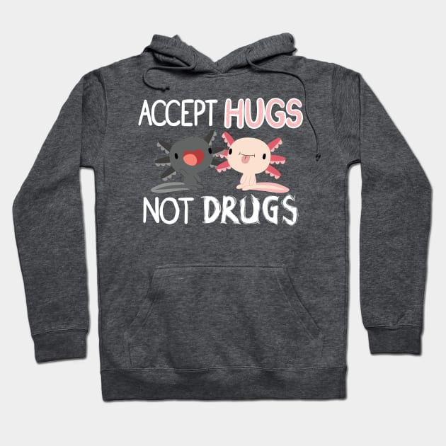 Accept Hugs, Not Drugs Hoodie by Natashane